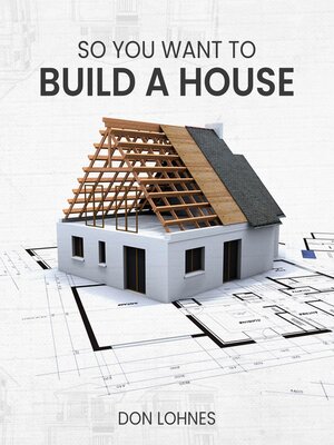cover image of So You Want to Build a House